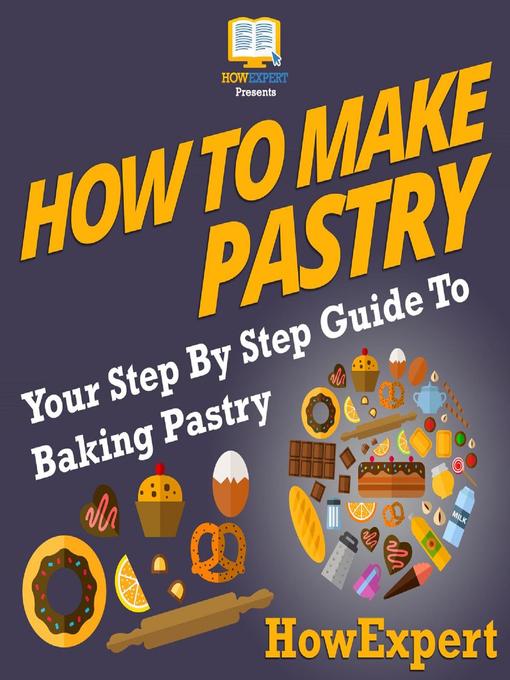 Title details for How to Make Pastry by HowExpert - Available